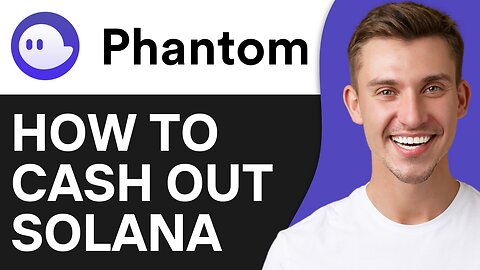 HOW TO CASH OUT SOLANA FROM PHANTOM WALLET