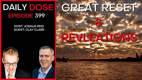 Ep. 399 | Great Reset & Revelations w/ Clay Clark | The Daily Dose