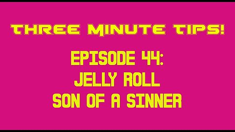 Three Minute Tips Ep44 - Jelly Roll - Son Of A Sinner