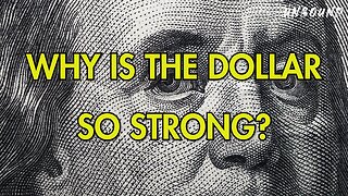 Why is the US dollar so strong?