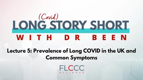 Long Story Short Episode 5: The Prevalence of Long COVID in the UK and the Most Common Symptoms: Long Story Short with Dr. Been, Episode 5