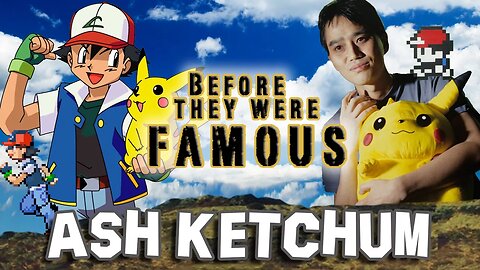 ASH KETCHUM - Before They Were Famous