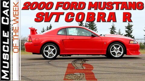 2000 Ford Mustang SVT Cobra R Muscle Car Of The Week Episode 319