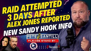 🚨RAID ATTEMPTED🚨 3 DAYS AFTER ALEX JONES REPORTED SANDY HOOK INFO [Pete Santilli Show #4138-8AM]