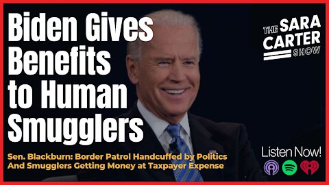 Sen. Blackburn: Biden Gives Benefits to Human Smugglers