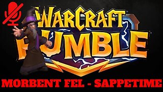 WarCraft Rumble - Morbent Fel - Sappertime