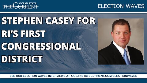 Stephen Casey for Rhode Island's First Congressional District #ElectionWaves – August 15, 2023