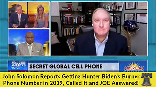 John Solomon Reports Getting Hunter Biden's Burner Phone Number in 2019, Called It and JOE Answered!