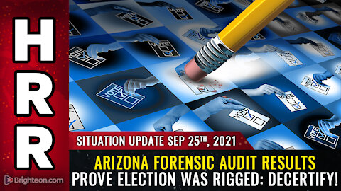 Situation Update, 9/25/21 - Arizona forensic audit results...