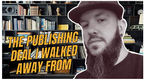 The Publishing Deal I Walked Away From | My Story