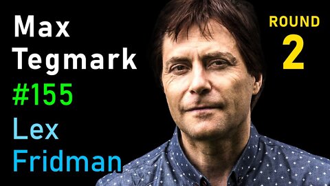 Max Tegmark- AI and Physics - Lex Fridman Podcast #155