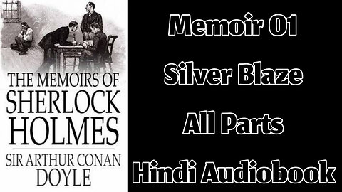 Memoir 01 - Silver Blaze by Sir Arthur Conan Doyle || Hindi Audiobook