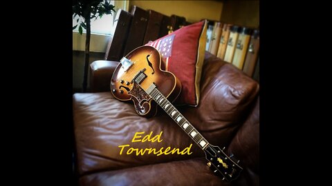 Edd Townsend - Guitar - "Old Folks"