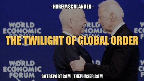 THE TWILIGHT OF GLOBAL ORDER -- HARLEY SCHLANGER