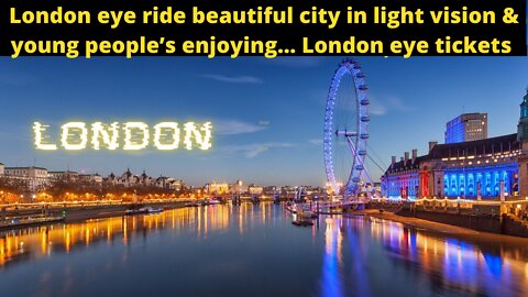 London eye ride beautiful city in light vision & young people’s enjoying...