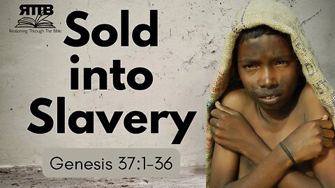 From Favored Son to Slave || Genesis 37:1-36 || Session 58 || Verse by Verse Bible Study