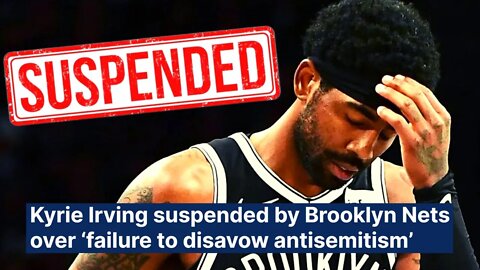 Kyrie Irving SUSPENDED By Brooklyn Nets For "Failure To Disavow Anti-Semitism" | This Is INSANE