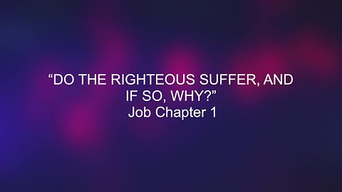 Do The Righteous Suffer, And If So, Why? | Jubilee Worship Center