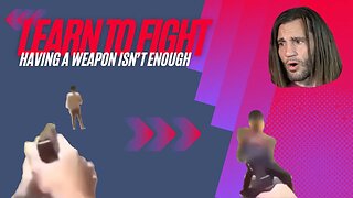 Learn To Fight: A Weapon Isn't Enough