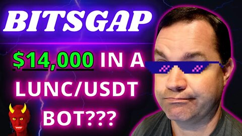 Am I CRAZY for starting a LUNC / USDT BITSGAP TRADING BOT with $14,000 ? Fortune Favors the Brave !