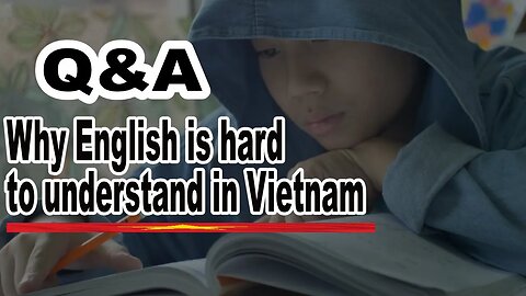 How English In Vietnam is Surprising hard to Understand and how it happens!