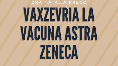 Vaxzevria. Todo sobre la Vacuna Astra Zeneca. Dra Natalia Prego