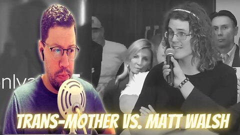 Trans Mother Vs. Matt Walsh | Episode 17 | A Time to Reason