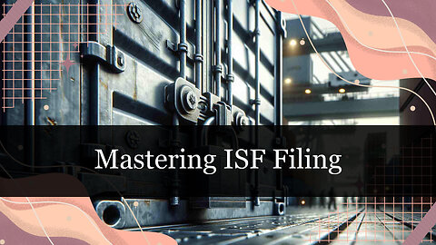 ISF Obligations for Importers of Record