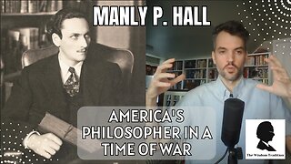 Manly P. Hall (Part 2) | America's Philosopher in a Time of War
