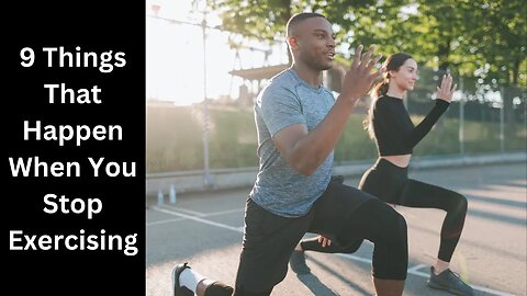 9 Things That Happen When You Stop Exercising