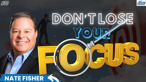 Episode 33 Preview: Don't Lose Your Focus With Nate Fisher