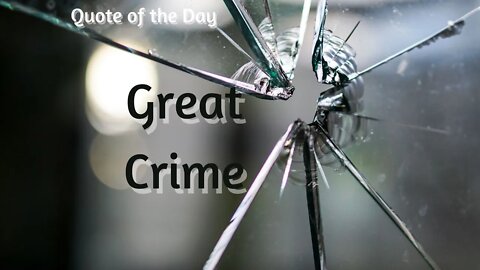 GREAT CRIME / QUOTE OF THE DAY / QUOTE STATUS