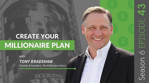 Create Your Millionaire Plan With Tony Bradshaw #MakingBank #S6E43