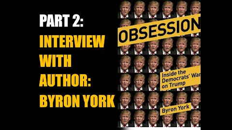 Part 2-Obsession: Inside the Democrats’ War on Trump with Byron York
