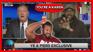 Kanye Calls Piers A "Karen" And I Respectfully Agree!