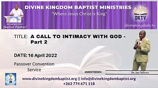 A CALL TO INTIMACY WITH GOD - Part 2- Passover Convention - 2022