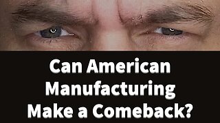Can America revitalize manufacturing base?