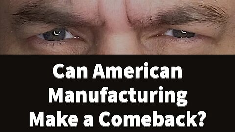 Can America revitalize manufacturing base?