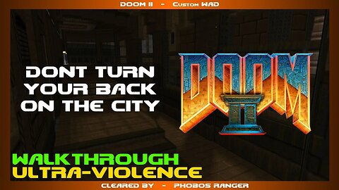 DOOM II - Don't Turn Your Back On The City (UV 100% Walkthrough)