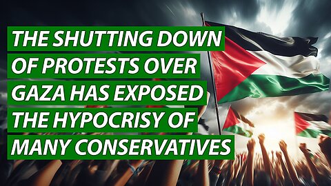 The Shutting Down of Protests Over Gaza Has Exposed the Hypocrisy of Many Conservatives