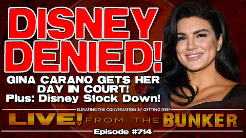 Live From The Bunker 714: Disney Denied! Gina Carano Gets Her Day in Court