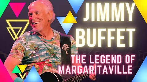 Jimmy Buffett: The Legend of Margaritaville