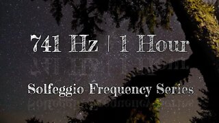 741 Hz | 1 Hour Solfeggio Series