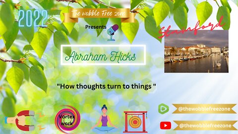 Abraham Hicks, Esther Hicks " How thoughts turn to things" Stamford