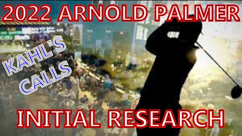 2022 Arnold Palmer Initial Research