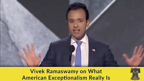 Vivek Ramaswamy on What American Exceptionalism Really Is