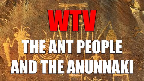 What You Need To Know About THE ANT PEOPLE AND THE ANUNNAKI