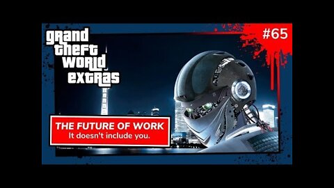 The Future of Work w Tony Myers | Grand Theft World Extras 065