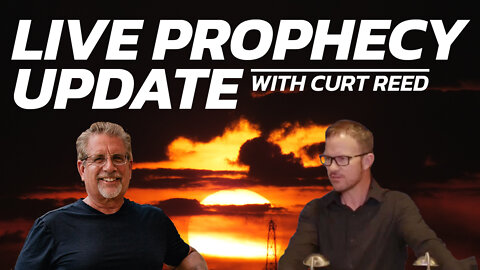 LIVE Prophecy Update with Curt Reed