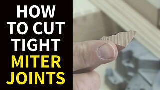 WOODWORKING: How to Cut Tight Miter Joints